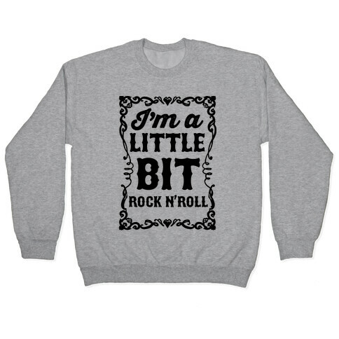 I'm A Little Bit Rock N' Roll Pair 2 Pullover