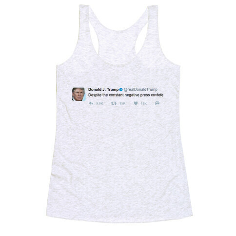 Despite All The Negative Press Covfefe Tweet Racerback Tank Top