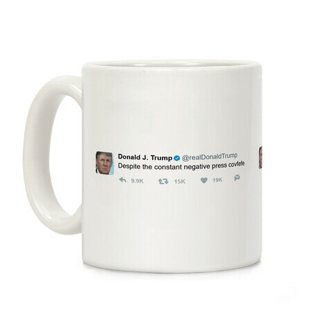 Despite The Constant Negative Press Covfefe Tweet Coffee Mug
