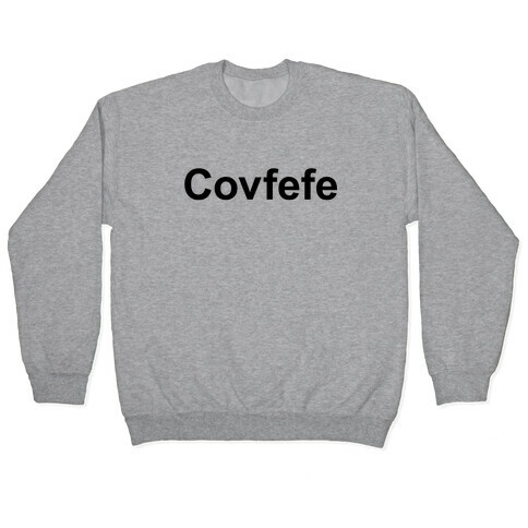 Covfefe Pullover