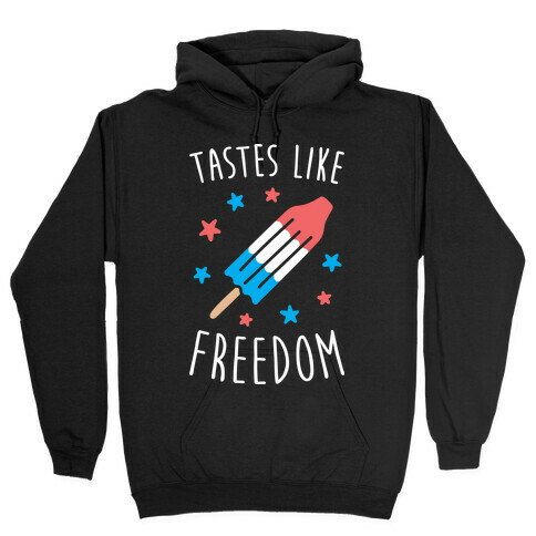 Tastes Like Freedom Hooded Sweatshirt