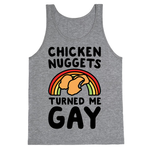 Chicken Nuggets Turned Me Gay Tank Top