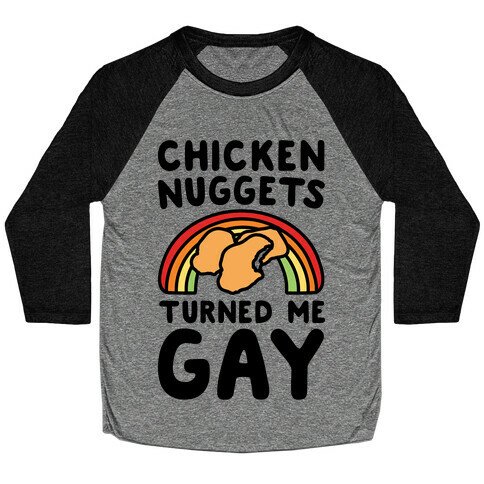 Chicken Nuggets Turned Me Gay Baseball Tee