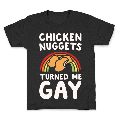 Chicken Nuggets Turned Me Gay White Print Kids T-Shirt