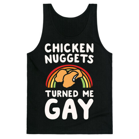 Chicken Nuggets Turned Me Gay White Print Tank Top