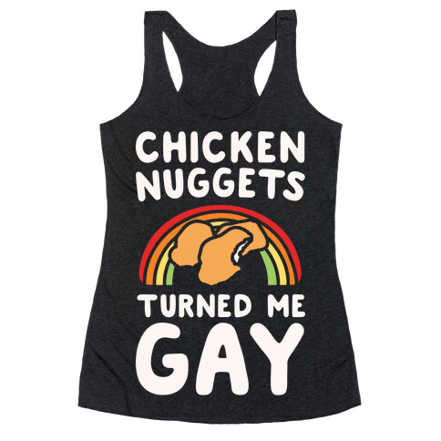 Chicken Nuggets Turned Me Gay White Print Racerback Tank Top