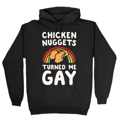 Chicken Nuggets Turned Me Gay White Print Hooded Sweatshirt