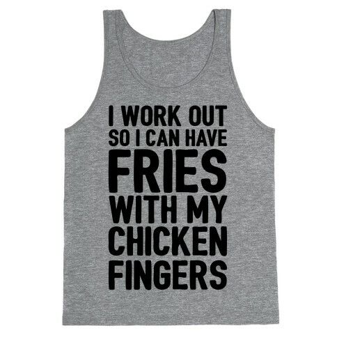I Workout So I Can Have Fries With My Chicken Fingers Tank Top