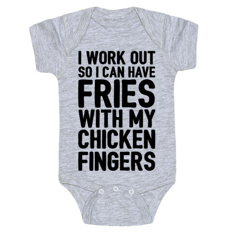 I Workout So I Can Have Fries With My Chicken Fingers Baby One-Piece