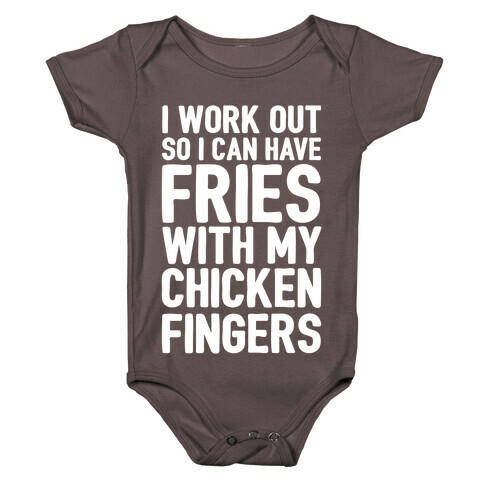 I Workout So I Can Have Fries With My Chicken Fingers White Print Baby One-Piece