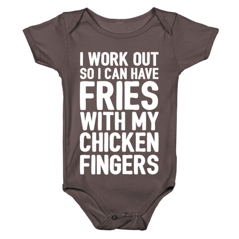 I Workout So I Can Have Fries With My Chicken Fingers White Print Baby One-Piece