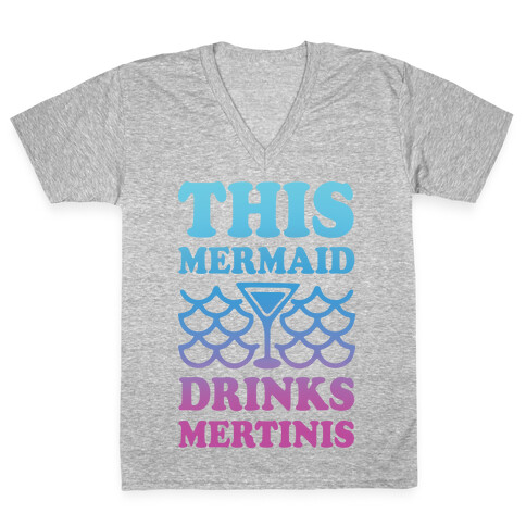 This Mermaid Drinks Mertinis V-Neck Tee Shirt