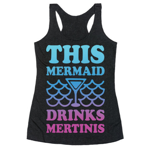 This Mermaid Drinks Mertinis Racerback Tank Top