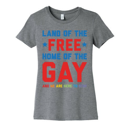 Land Of The Free Home Of The Gay Womens T-Shirt