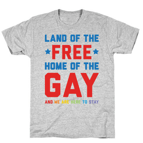 Land Of The Free Home Of The Gay T-Shirt
