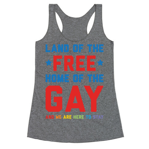 Land Of The Free Home Of The Gay Racerback Tank Top