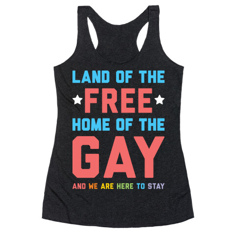 Land Of The Free Home Of The Gay Racerback Tank Top