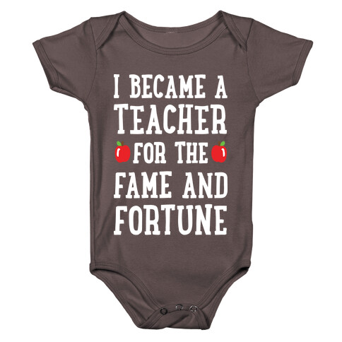 I Became A Teacher For The Fame And Fortune Baby One-Piece