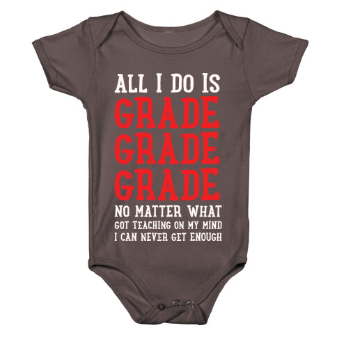 All I Do Is Grade Grade Grade No Matter What Baby One-Piece