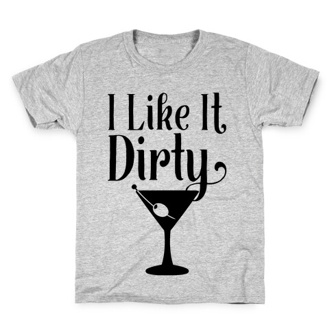 I Like It Dirty  Kids T-Shirt