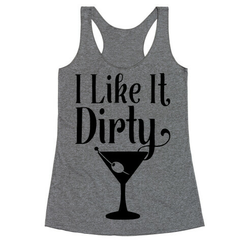 I Like It Dirty  Racerback Tank Top