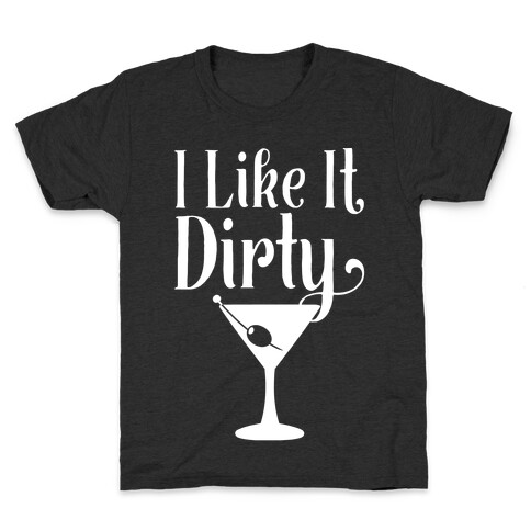 I Like It Dirty White Print Kids T-Shirt