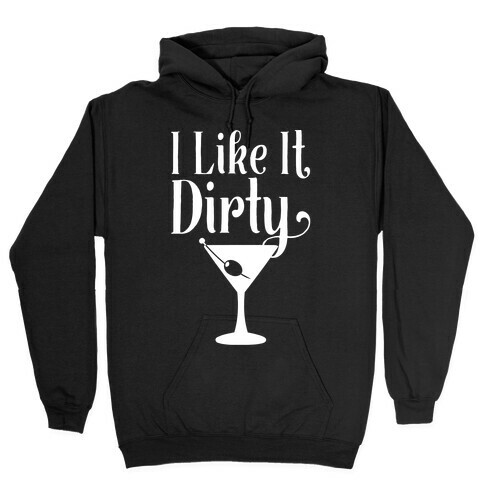 I Like It Dirty White Print Hooded Sweatshirt