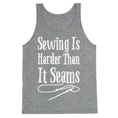 Sewing Is Harder Than It Seams White Print Tank Top