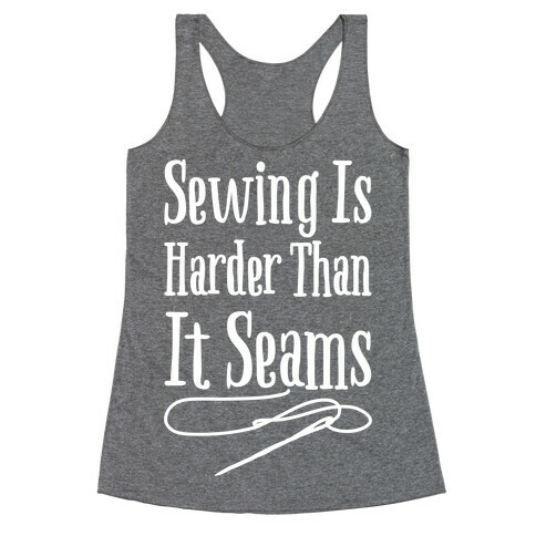 Sewing Is Harder Than It Seams White Print Racerback Tank Top