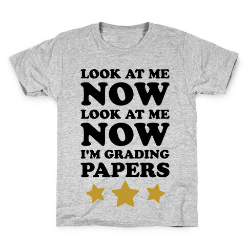 Look At Me Now I'm Grading Papers Kids T-Shirt
