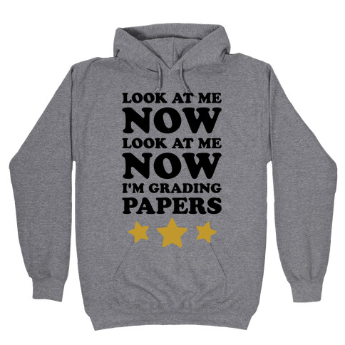 Look At Me Now I'm Grading Papers Hooded Sweatshirt