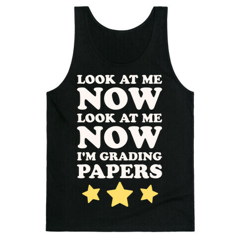 Look At Me Now I'm Grading Papers White Print Tank Top