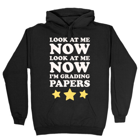 Look At Me Now I'm Grading Papers White Print Hooded Sweatshirt
