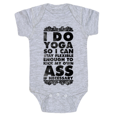 I Do Yoga So I Can Stay Flexible Enough to Kick My Own Ass If Necessary Baby One-Piece