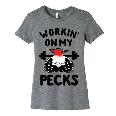 Workin' on my Pecks Womens T-Shirt