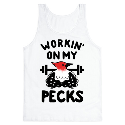 Workin' on my Pecks Tank Top