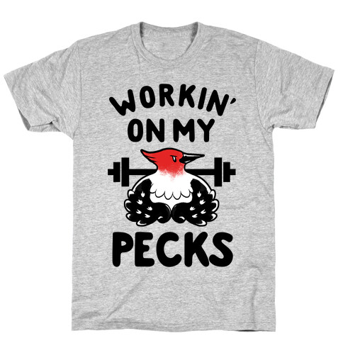 Workin' on my Pecks T-Shirt