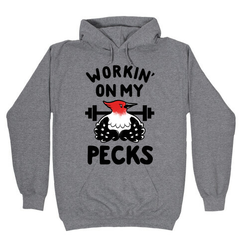 Workin' on my Pecks Hooded Sweatshirt