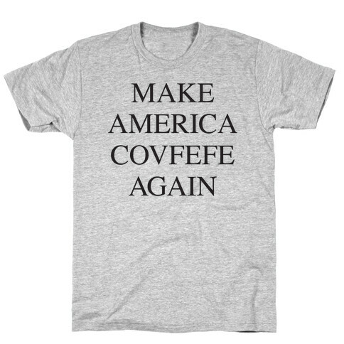 Make America Covfefe Again T-Shirt