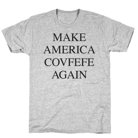 Make America Covfefe Again T-Shirt