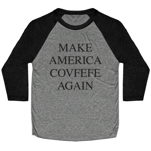 Make America Covfefe Again Baseball Tee