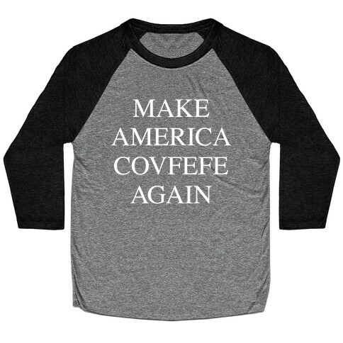 Make America Covfefe Again Baseball Tee