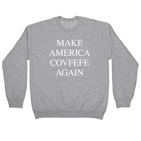 Make America Covfefe Again Pullover