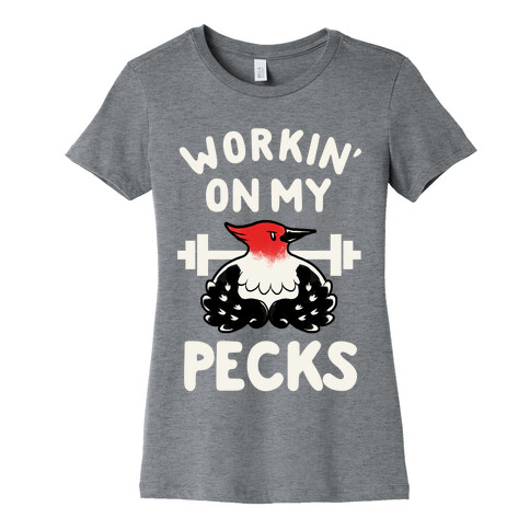 Workin' on my Pecks Womens T-Shirt