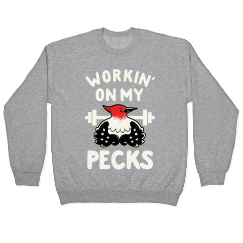 Workin' on my Pecks Pullover