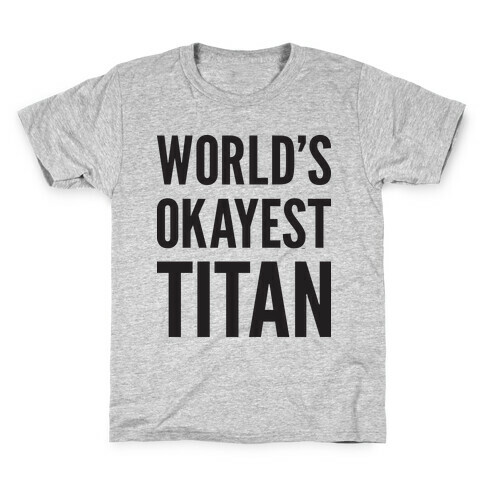 World's Okayest Titan Kids T-Shirt