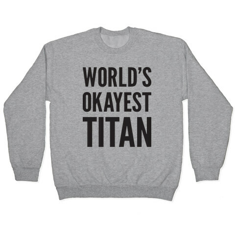 World's Okayest Titan Pullover