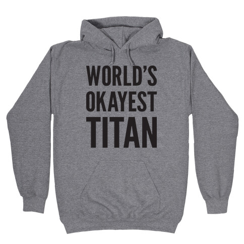 World's Okayest Titan Hooded Sweatshirt