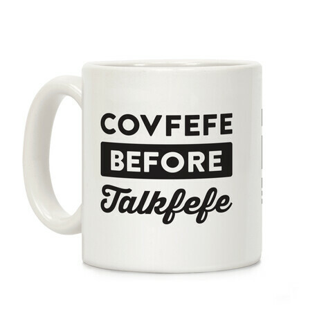 Covfefe Before Talkfefe Coffee Mug