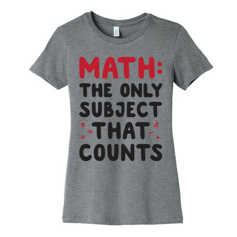 Math: The Only Subject That Counts Womens T-Shirt